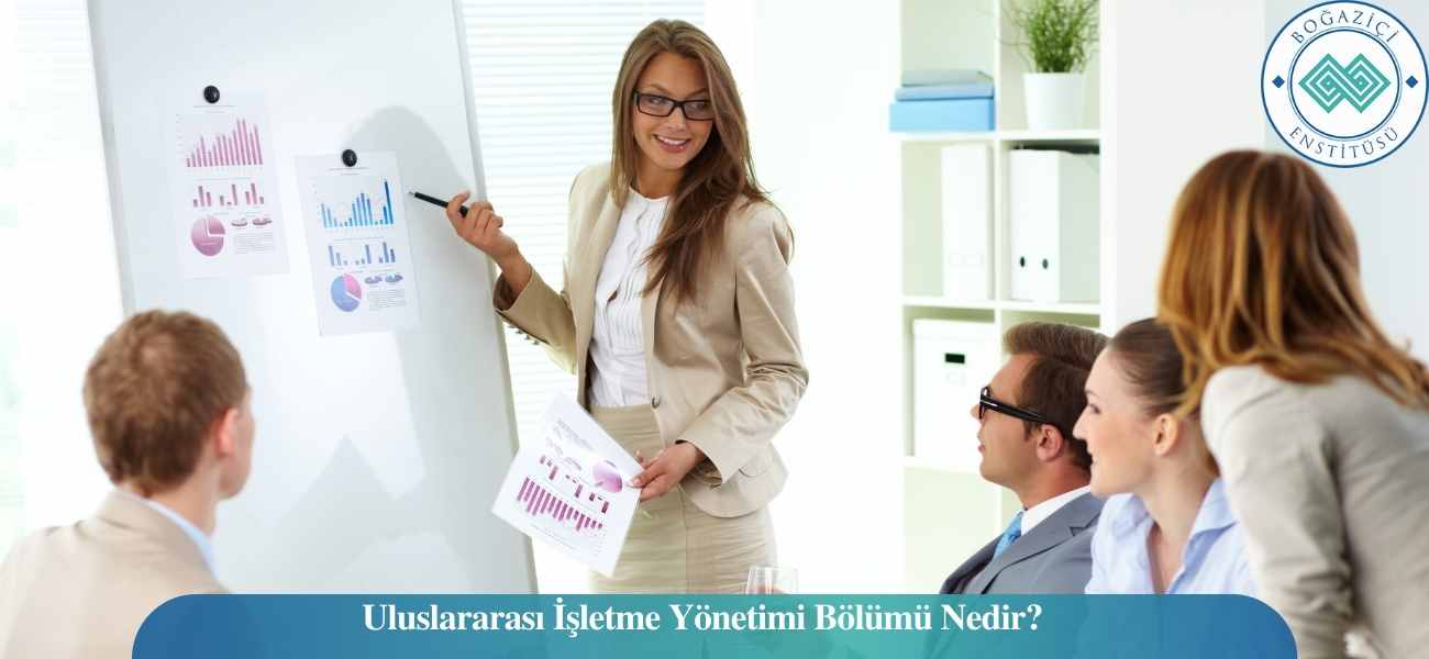 Uluslararası İşletme Yönetimi Bölümü Nedir?