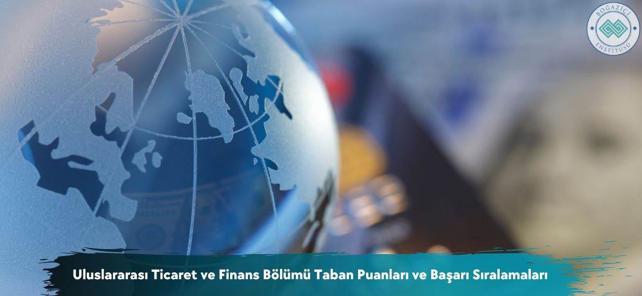 Uluslararası Ticaret ve Finans Bölümü 2026 Taban Puanları 