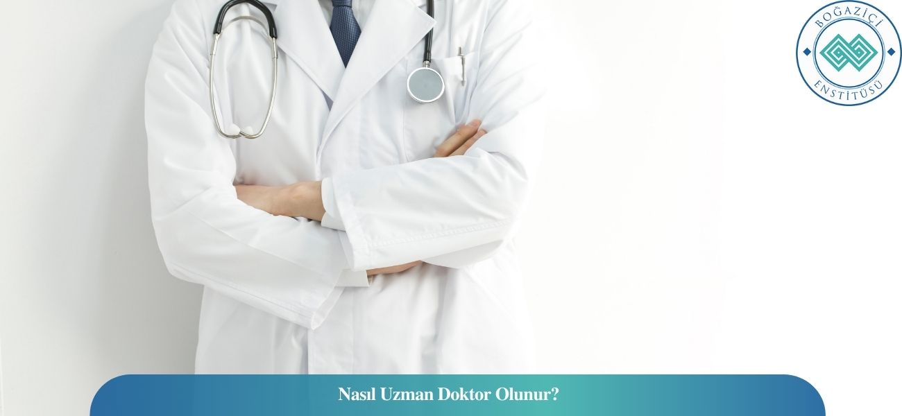 Nasıl Uzman Doktor Olunur? Uzman Doktor Ne İş Yapar? Nasıl Uzman Doktor Olunur? Uzman Doktor Ne İş Yapar?