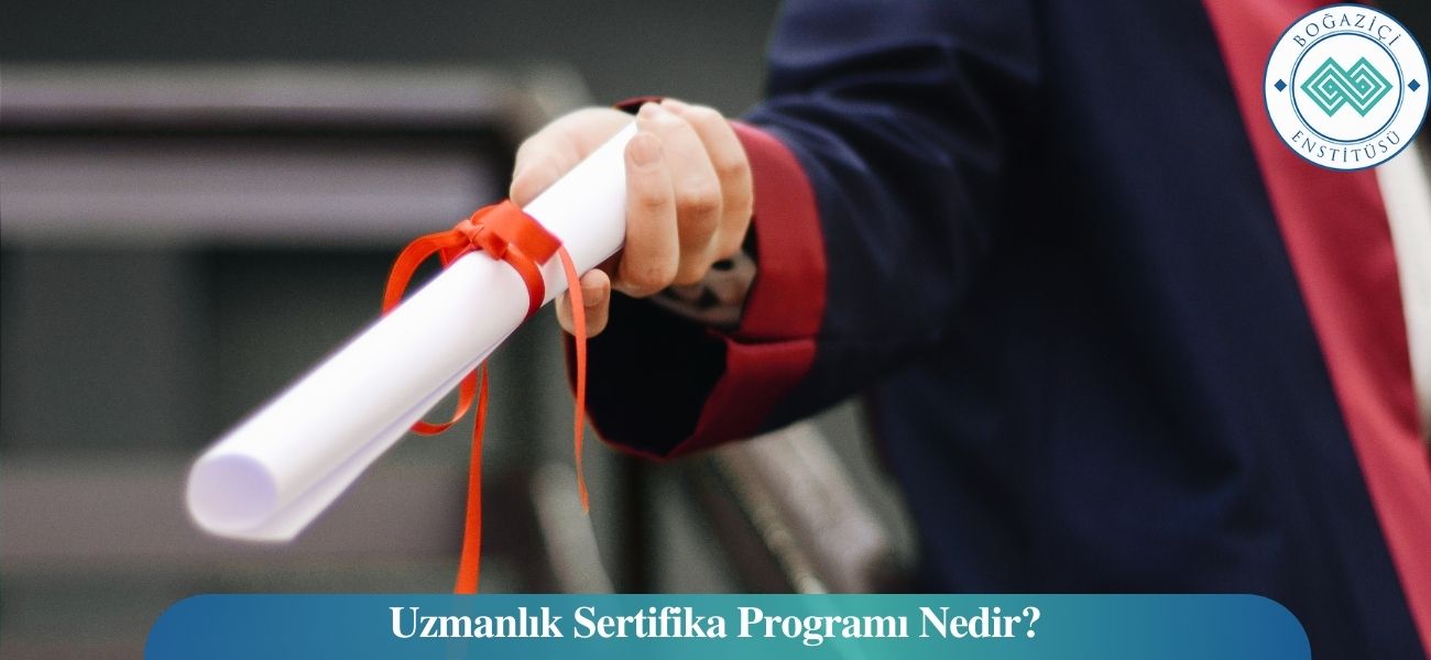 Uzmanlık Sertifika Programı Nedir?