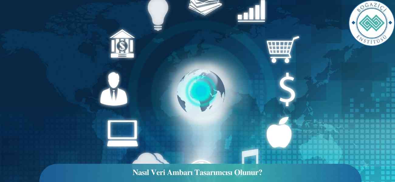 Nasıl Veri Ambarı Tasarımcısı Olunur? Veri Ambarı Tasarımcısı Ne İş Yapar?