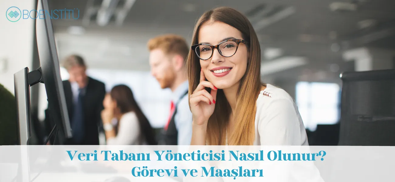 Veri Tabanı Yöneticisi Nasıl Olunur? Görevi ve Maaşları Veri Tabanı Yöneticisi Nasıl Olunur? Görevi ve Maaşları