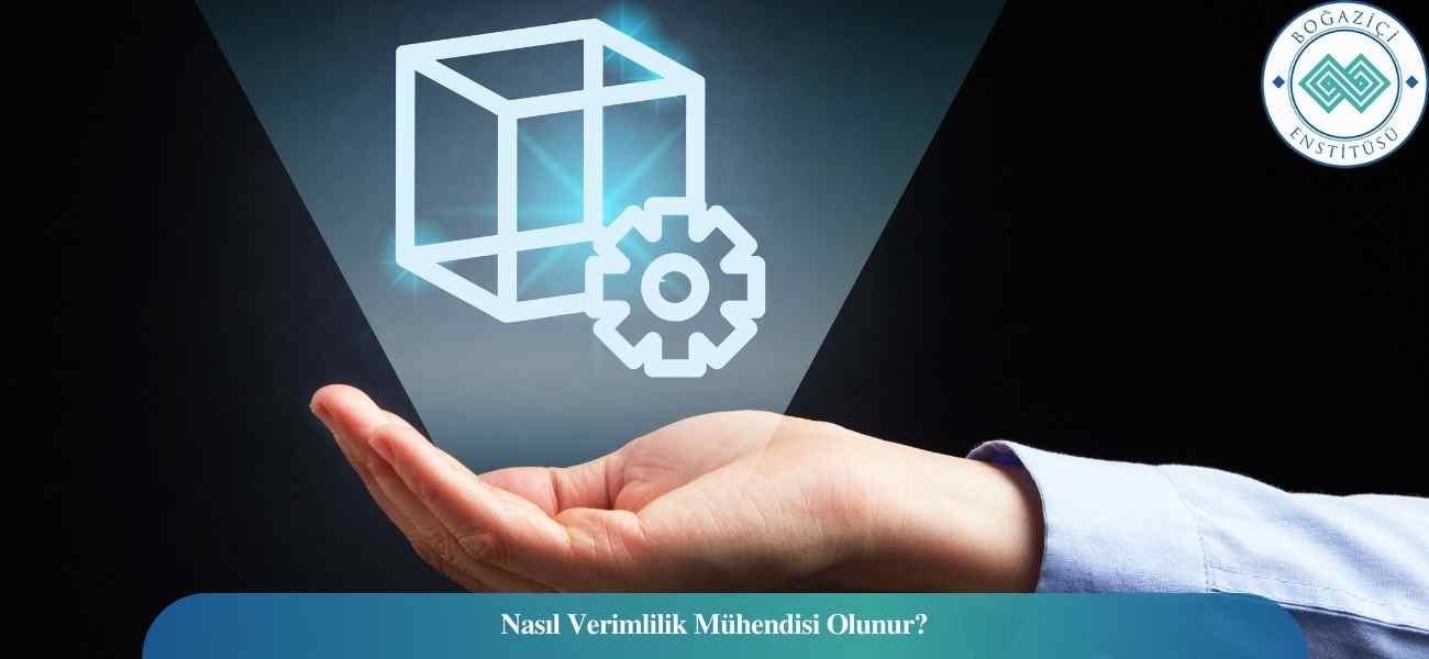 Nasıl Verimlilik Mühendisi Olunur? Verimlilik Mühendisi Ne İş Yapar? Nasıl Verimlilik Mühendisi Olunur? Verimlilik Mühendisi Ne İş Yapar?