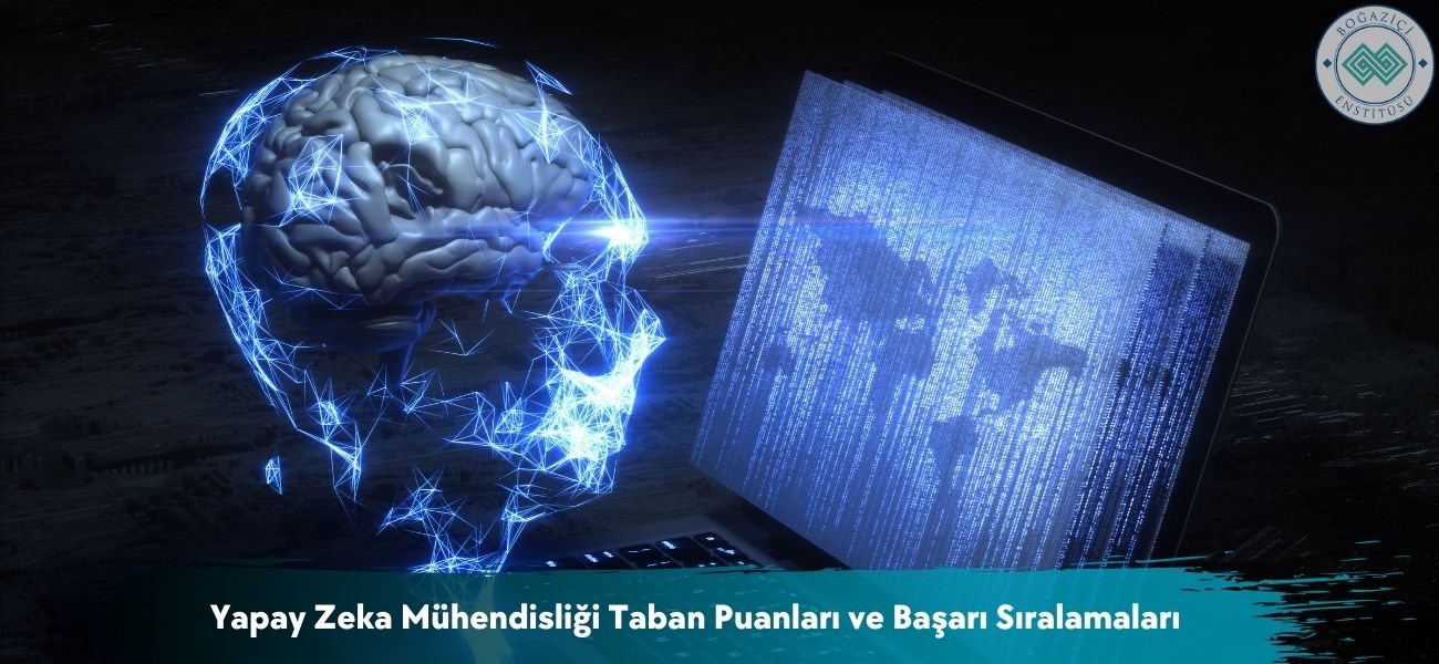 Yapay Zeka Mühendisliği 2026 Taban Puanları ve Başarı Sıralaması
