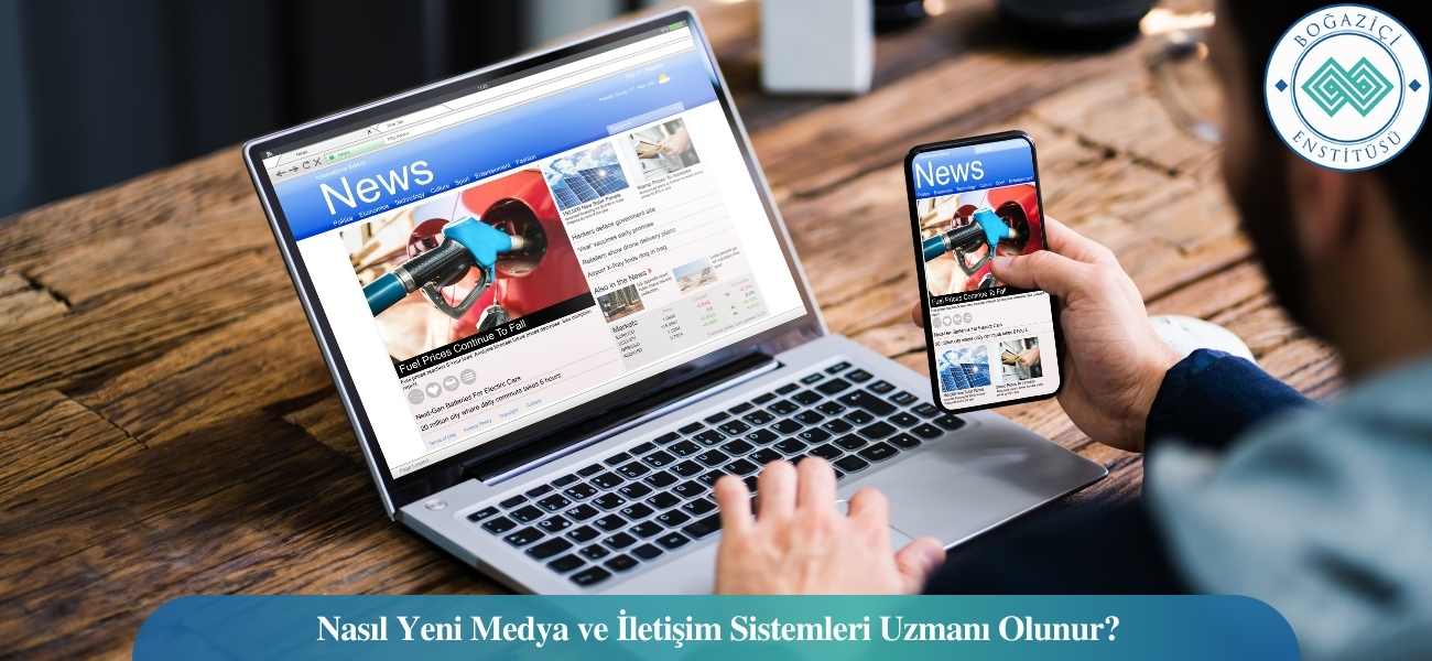 Nasıl Yeni Medya ve İletişim Sistemleri Uzmanı Olunur? Yeni Medya ve İletişim Sistemleri Uzmanı Ne İş Yapar?