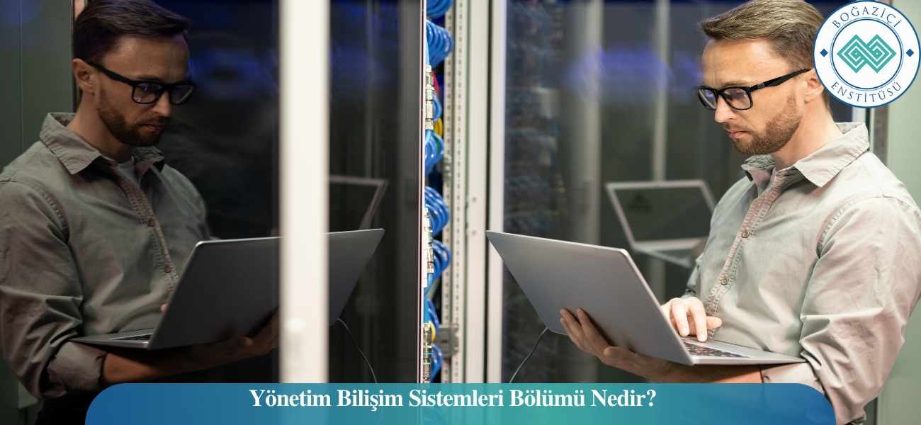 Yönetim Bilişim Sistemleri Bölümü Nedir?