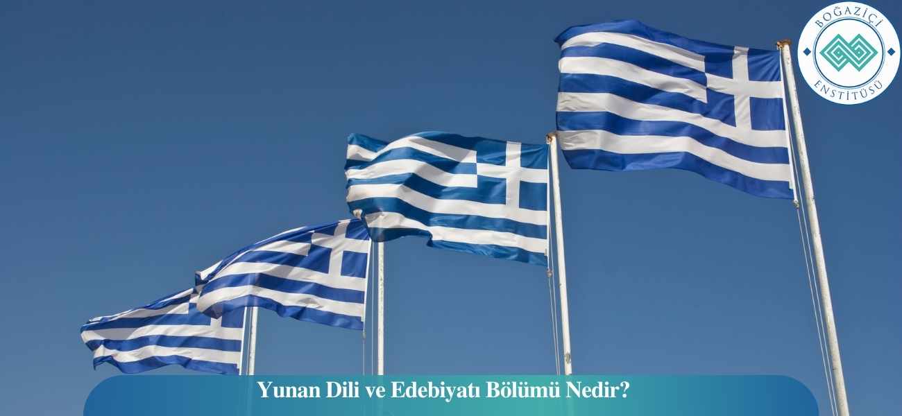 Yunan Dili ve Edebiyatı Bölümü Nedir?