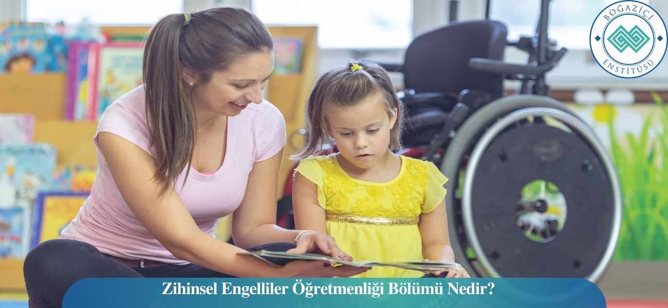 Zihinsel Engelliler Öğretmenliği Bölümü Nedir?