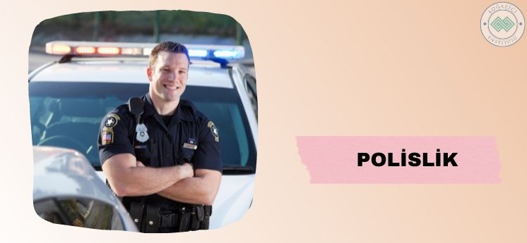 en &ccedil;ok tercih edilen meslekler polislik