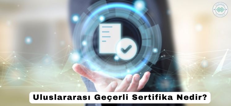 uluslararası ge&ccedil;erli sertifika nedir