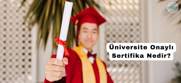 &uuml;niversite onaylı sertifika nedir