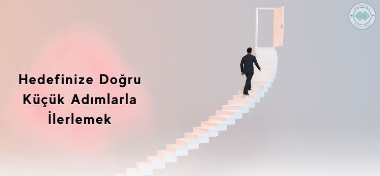 yeni yıl kararları K&uuml;&ccedil;&uuml;k Adımlarla İlerlemek