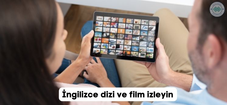 ingilizceyi geliştirmek için tavsiyeler dizi ve film izleme