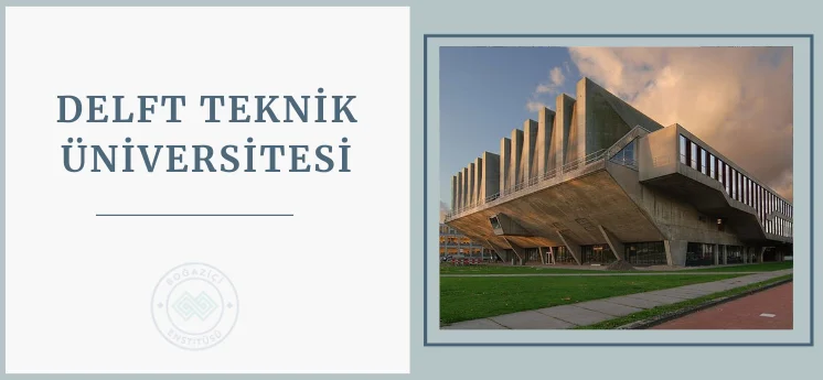 delft teknik &uuml;niversitesi d&uuml;nyanın en iyi &uuml;niversiteleri 2024